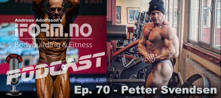 Bodybuilding & Fitness Podcast - Ep. 70 - Petter Svendsen